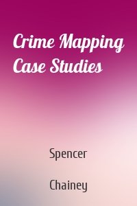 Crime Mapping Case Studies