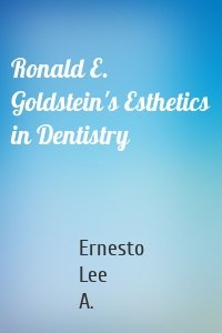 Ronald E. Goldstein's Esthetics in Dentistry