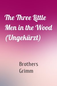 The Three Little Men in the Wood (Ungekürzt)