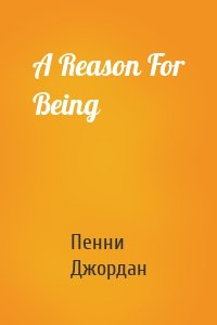 A Reason For Being