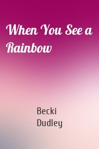 When You See a Rainbow