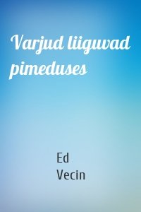 Varjud liiguvad pimeduses