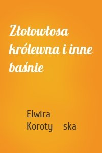 Złotowłosa królewna i inne baśnie