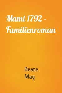 Mami 1792 – Familienroman