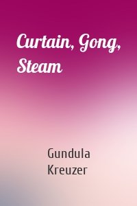 Curtain, Gong, Steam