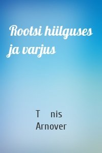 Rootsi hiilguses ja varjus