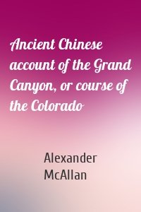 Ancient Chinese account of the Grand Canyon, or course of the Colorado