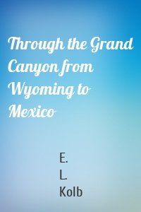 Through the Grand Canyon from Wyoming to Mexico