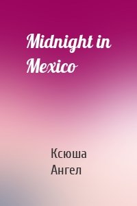 Midnight in Mexico