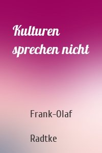 Kulturen sprechen nicht