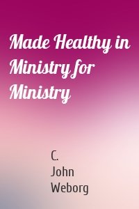 Made Healthy in Ministry for Ministry