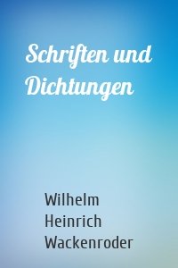 Schriften und Dichtungen