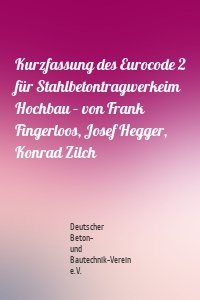 Kurzfassung des Eurocode 2 für Stahlbetontragwerkeim Hochbau – von Frank Fingerloos, Josef Hegger, Konrad Zilch