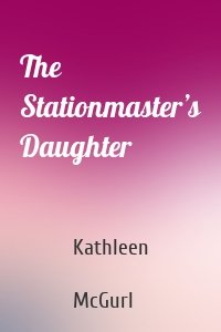 The Stationmaster’s Daughter