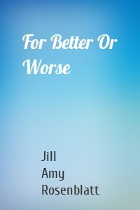For Better Or Worse