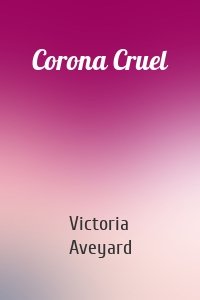 Corona Cruel