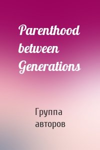 Parenthood between Generations
