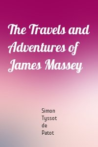 The Travels and Adventures of James Massey