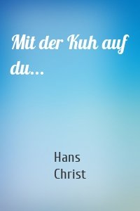 Mit der Kuh auf du...