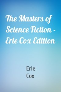 The Masters of Science Fiction - Erle Cox Edition