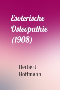 Esoterische Osteopathie  (1908)