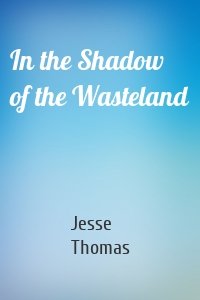 In the Shadow of the Wasteland