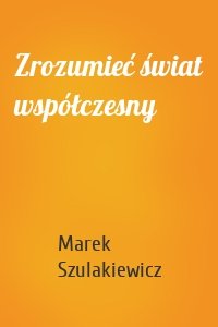 Zrozumieć świat współczesny