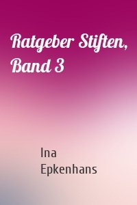 Ratgeber Stiften, Band 3