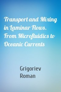 Transport and Mixing in Laminar Flows. From Microfluidics to Oceanic Currents