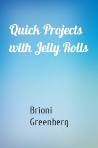 Quick Projects with Jelly Rolls