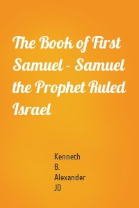 The Book of First Samuel - Samuel the Prophet Ruled Israel