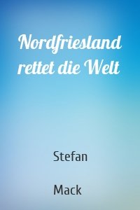 Nordfriesland rettet die Welt