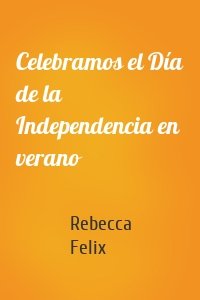 Celebramos el Día de la Independencia en verano