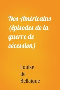 Nos Américains (épisodes de la guerre de sécession)