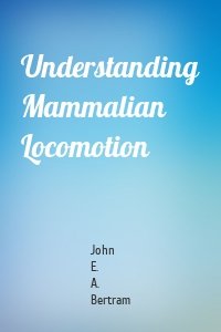 Understanding Mammalian Locomotion