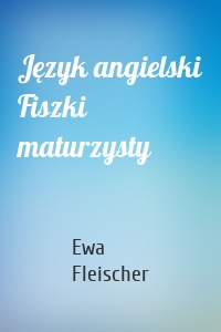 Język angielski Fiszki maturzysty