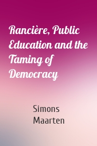 Rancière, Public Education and the Taming of Democracy