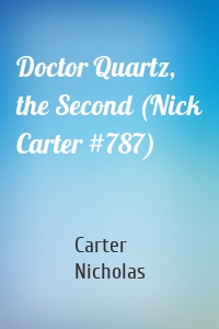 Doctor Quartz, the Second (Nick Carter #787)