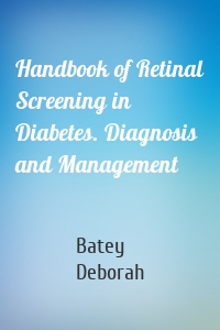 Handbook of Retinal Screening in Diabetes. Diagnosis and Management