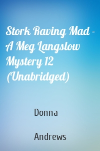 Stork Raving Mad - A Meg Langslow Mystery 12 (Unabridged)