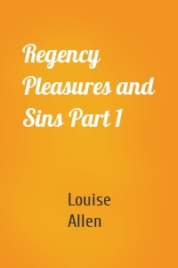 Regency Pleasures and Sins Part 1