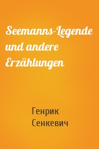 Seemanns-Legende und andere Erzählungen