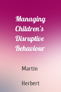 Managing Children's Disruptive Behaviour