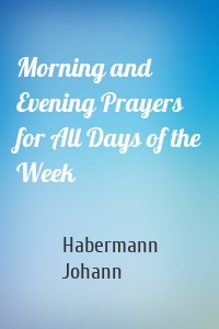Morning and Evening Prayers for All Days of the Week