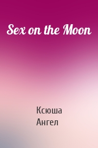 Sex on the Moon