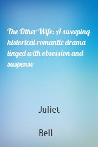 The Other Wife: A sweeping historical romantic drama tinged with obsession and suspense