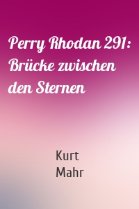Perry Rhodan 291: Brücke zwischen den Sternen