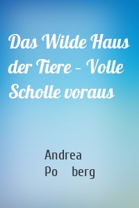 Das Wilde Haus der Tiere – Volle Scholle voraus