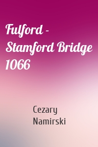 Fulford - Stamford Bridge 1066