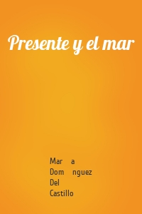 Presente y el mar